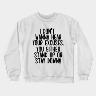 Stand up or stay down! Crewneck Sweatshirt